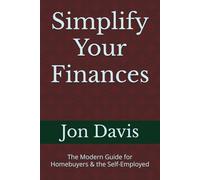 Simplify Your Finances: The Modern Guide for Homebuyers & the Self-Employed
