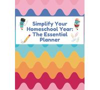 Simplify Your Homeschool Year: The Essential Planner
