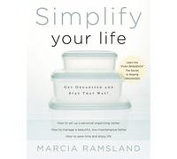 Simplify Your Life: Get Organized and Stay That Way - Ramsland Marcia
