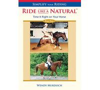 Simplify Your Riding: Ride Like a Natural Time It Right On Your Horse [Edizione: Regno Unito]