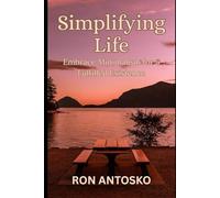 Simplifying Life: Embrace Minimalism for a Fulfilled Existence