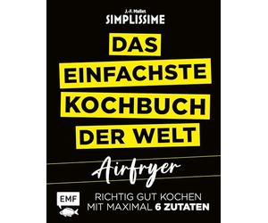 Simplissime - Das einfachste Kochbuch der Welt: Airfryer: Richtig gut kochen mit maximal 6 Zutaten