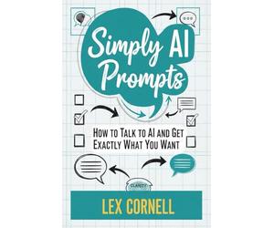 Simply AI Prompts: How to Talk to AI and Get Exactly What You Want