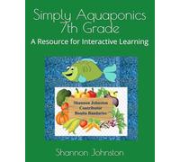 Simply Aquaponics 7th Grade: A Resource for Interactive Learning
