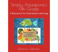 Simply Aquaponics 9th Grade: A Resource for Interactive Learning