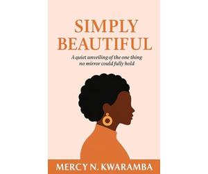 Simply Beautiful: A quiet unveiling of the one thing no mirror could fully hold