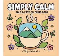 Simply Calm - A Bold & Easy Coloring Book for Teens and Adults: 40 Simple Nature Designs for Relaxation and Mindful Coloring
