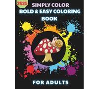Simply Color : Bold and Easy Coloring book: Coloring Book for Adults and Teens | Easy Designs for Relaxation with Minimalist Features | 50 designs | ... and Easy Coloring) Paperback - July 16, 2025