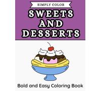 Simply Color - Sweets and Desserts: Bold and Easy Coloring Book
