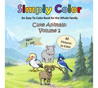 Simply Coloring: An Easy-To-Color Book for the Whole Family: Cute Animals: Volume 2