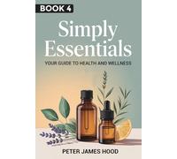 Simply Essentials:: Your Guide to Health and Wellness: 4