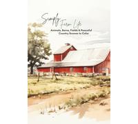 Simply Farm Life: Animals, Barns, Fields & Peaceful Country Scenes to Color