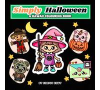 Simply Halloween: A Kawaii Colouring Book: Simple, and Easy Designs for Kids, Teens, Adults and Seniors