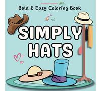 Simply Hats: Coloring Book for Adults and Kids, Bold and Easy, Simple and Big Designs for Relaxation Featuring a Variety of Hats From Around the World