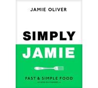 Simply Jamie: Celebrate the Joy of Food by Oliver, Jamie