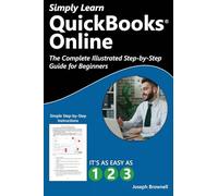 Simply Learn QuickBooks Online: The Complete Illustrated Step-by-Step Guide for Beginners