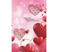 Simply Love: Hearts, Flowers & Quiet Coloring Time