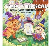 Simply Magical: Cute & Fluffy Coloring Book for Adults and Teens featuring Cozy Designs & Adorable Characters for Stress Relief