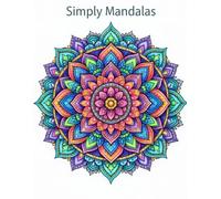 Simply Mandalas: A Coloring Book for Relaxation, Creativity, and Stress Relief
