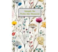 Simply Me, Write the Moment, Flower Journal(Diary, NoteBook):Cover: Flower watermark