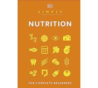 Simply Nutrition: For Complete Beginners