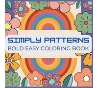Simply Patterns Coloring Book: Bold & Easy Coloring Book for adults and kids with adorable patterns and delightful designs offering hours of fun and relaxation.