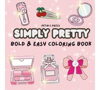Simply Pretty: Bold and Easy Coloring Book for Kids, Teens & Beginners | Simple Cute Coloring Pages for Stress Relief and Relaxation