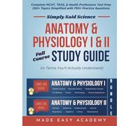 Simply Said Science: Anatomy & Physiology I & II Full Course Study Guide Bundle: Complete A&P Molecular Biology to Organ Systems: MCAT, TEAS, NCLEX Test Prep! Over 900 Questions & Rationales Included!
