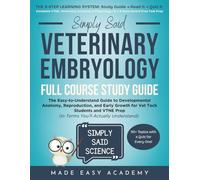 Simply Said Veterinary Embryology Full Course Study Guide: The Easy-to-Understand Workbook for Developmental Anatomy, Reproduction, and Early Growth for Vet Tech Students and VTNE Test Prep