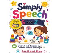 Simply Speech S and Z: Speech Therapy Coloring Book for Kids | Articulation Practice for S and Z Sounds | Activities, Word Lists, Stories, Tracing & Home Practice