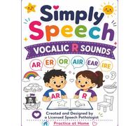 Simply Speech: Vocalic R Sounds: A Speech Therapy Articulation Workbook for AR, ER, OR, AIR, EAR, and IRE Sounds with Coloring, Word Practice, Sentences, Stories, and Carryover Activities
