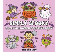 Simply Spooky Halloween Coloring Book: 45 Bold & Easy Cute & Creepy Designs for Stress Relief & Relaxation, Perfect for Adults, Teens & Kids Who Love Halloween