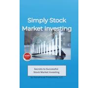 Simply Stock Market Investing: Secrets to Successful Stock Market Investing