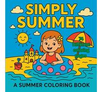 Simply Summer: A Delightful Summer Coloring Book for adults and kids