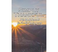Simply Thankful: A Gratitude Journal for Mindful Daily Living