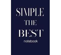 SIMPLY THE BEST NOTEBOOK: SIMPLY THE BEST NOTEBOOK ,size;8.27 x11.69 inches, 200 pages.