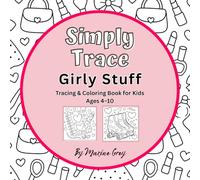 Simply Trace: Girly Stuff: Fun Drawing Practice for Kids Ages 4-10