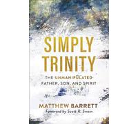 Simply Trinity: The Unmanipulated Father, Son, and Spirit