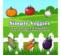 Simply Veggies: Coloring Book for Adults and Kids, Bold, Relaxing Designs Featuring Carrots, Cabbage, Onion, Pumpkins & More (Easy Coloring & Relaxation)