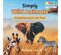 Simply Wild Animals: Sounds/Movements and Facts