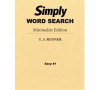 Simply Word Search: This Minimalist Edition, Easy #1, is a beautiful collection of word search puzzles designed for adults and seniors to help relax, sharpen focus and brighten the day