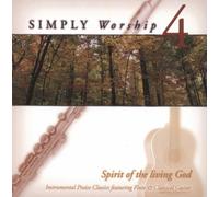 SIMPLY WORSHIP 4 - Simply Worship 4: Spirit of the Living God (Instrumental Praise Classics Featuring Flute & Classical Guitar) (UK Import)