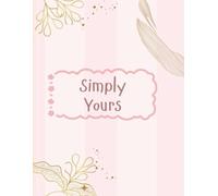 Simply Yours: A Notebook for Notes, Doodles & Weekly Planning