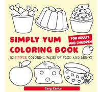 Simply Yum Food Coloring Book: 52 Easy Designs of Food, Drinks, and Desserts