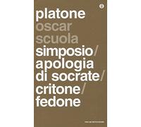 Simposio-Apologia di Socrate-Critone-Fedone. Testo greco a fronte