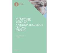 Simposio-Apologia di Socrate-Critone-Fedone. Testo greco a fronte