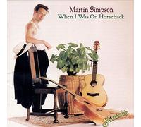 Simpson, Martin - When I Was On Horseback