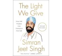 Simran Jeet Singh The Light We Give (Tascabile)