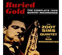 Sims, Zoot Quintet - Buried Gold: Complete 1956 Quintet Recordings