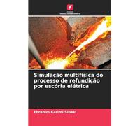 Simulação multifísica do processo de refundição por escória elétrica